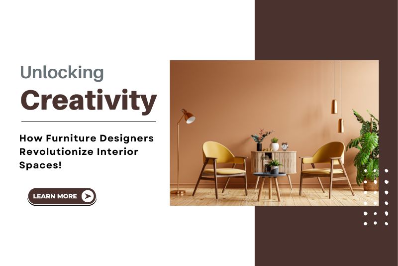 Unlocking Creativity How Furniture Designers Revolutionize Interior Spaces